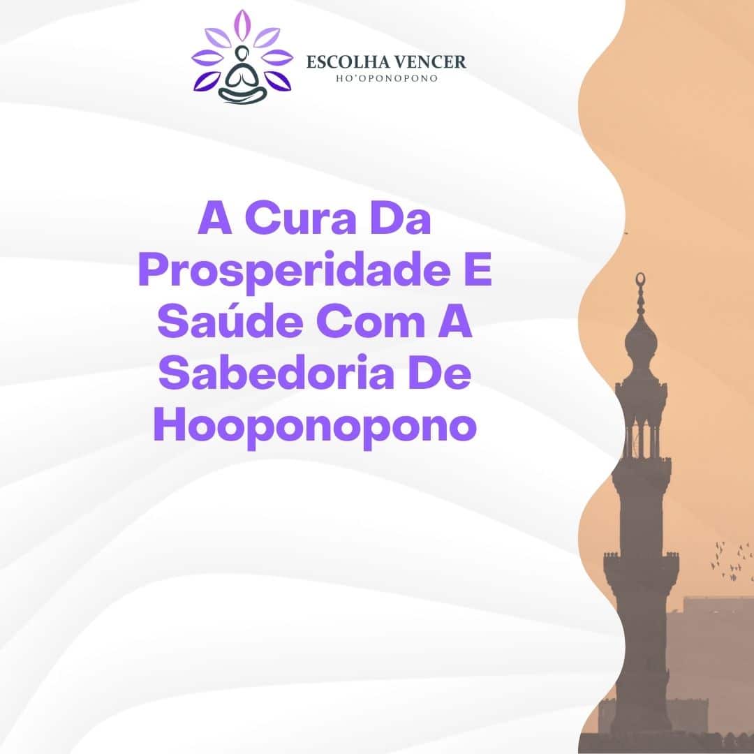 a cura da prosperidade e saude com a sabedoria de hooponopono