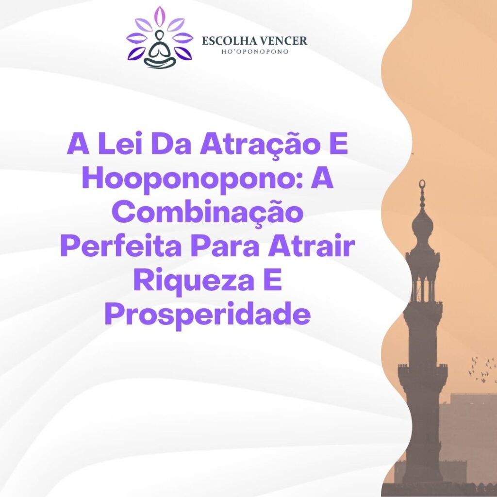 a lei da atracao e hooponopono a combinacao perfeita para atrair riqueza e prosperidade
