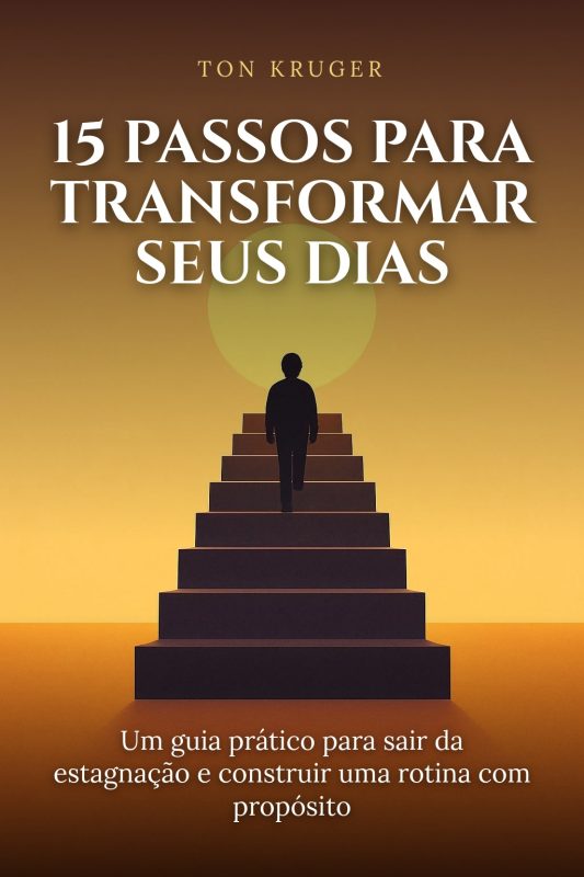 como sair da estagnação na vida: guia prático em 15 passos 1 Capa do e-book 15 Passos para Transformar Seus Dias e Sua Vida