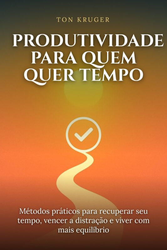 Capa do e-book Produtividade para Quem Quer Tempo