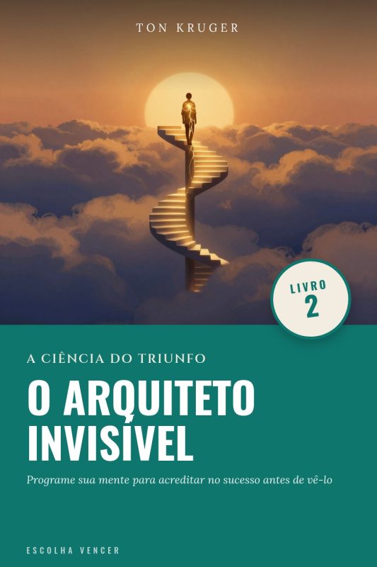 Ebook A Ciência do Triunfo: O Arquiteto Invisível