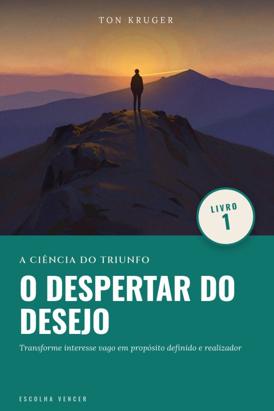 Ebook A Ciência do Triunfo: O Despertar do Desejo