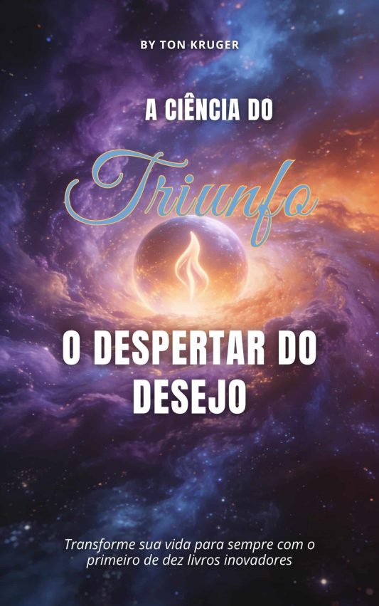 Ebook A Ciência do Triunfo: O Despertar do Desejo