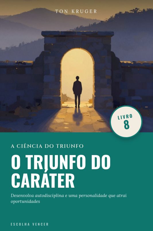 Ebook A Ciência do Triunfo: O Triunfo do Caráter