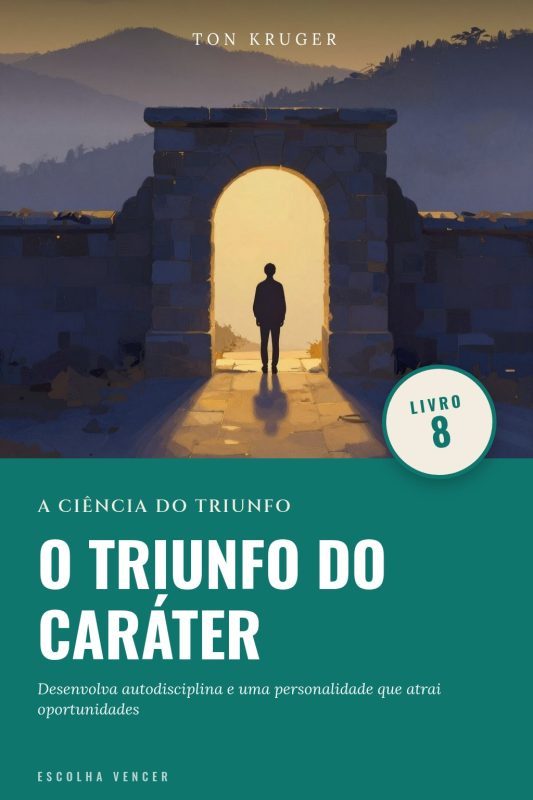 Ebook A Ciência do Triunfo: O Triunfo do Caráter