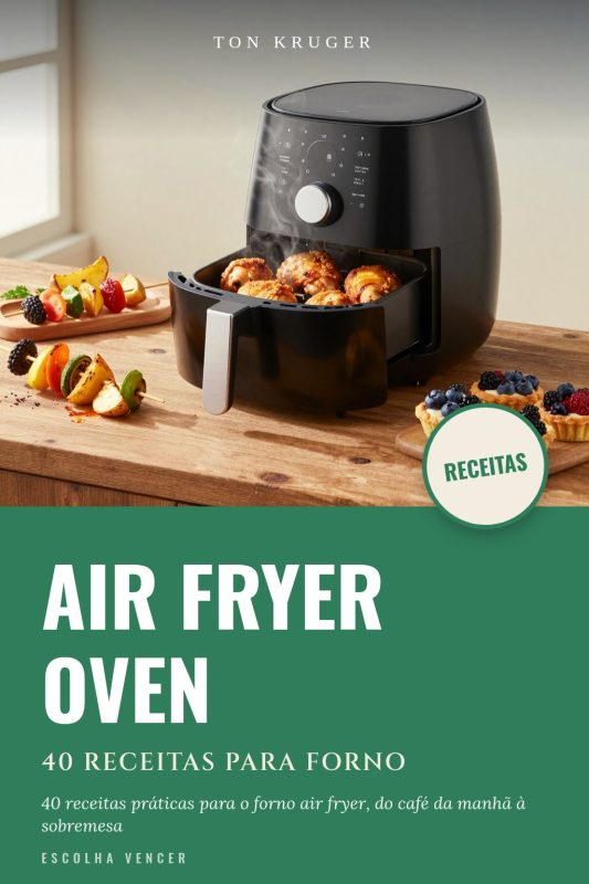 Ebook Air Fryer Oven: 40 Receitas para Forno