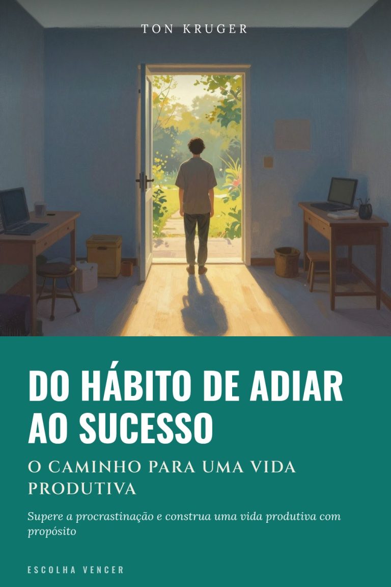 Ebook Do Hábito de Adiar ao Sucesso: O Caminho para uma Vida Produtiva