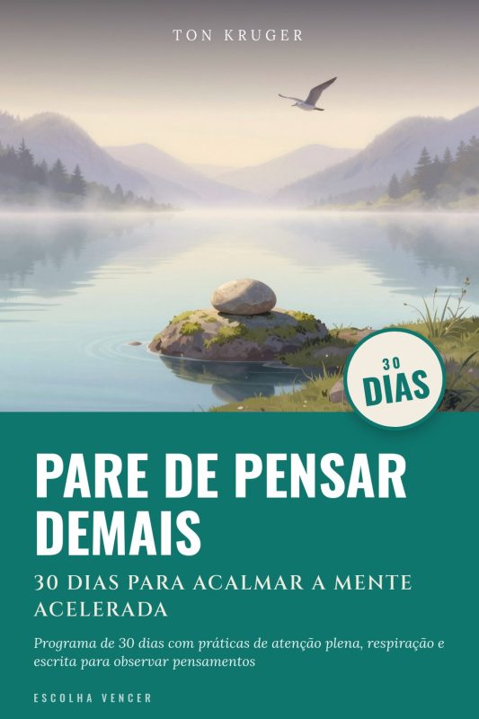 Ebook Pare de Pensar Demais: 30 Dias para Acalmar a Mente Acelerada