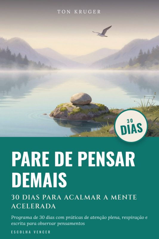 Ebook Pare de Pensar Demais: 30 Dias para Acalmar a Mente Acelerada