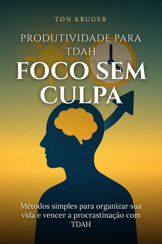 Ebook Produtividade para TDAH: Foco sem Culpa