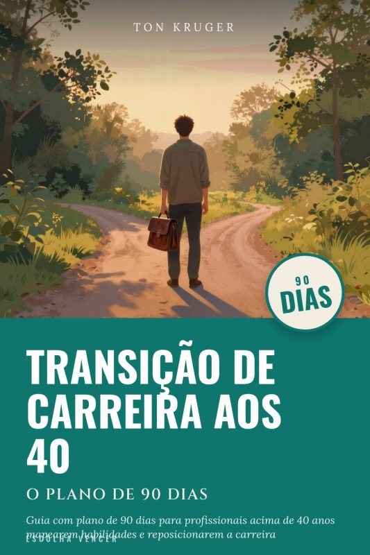 Ebook Transição de Carreira aos 40: O Plano de 90 Dias