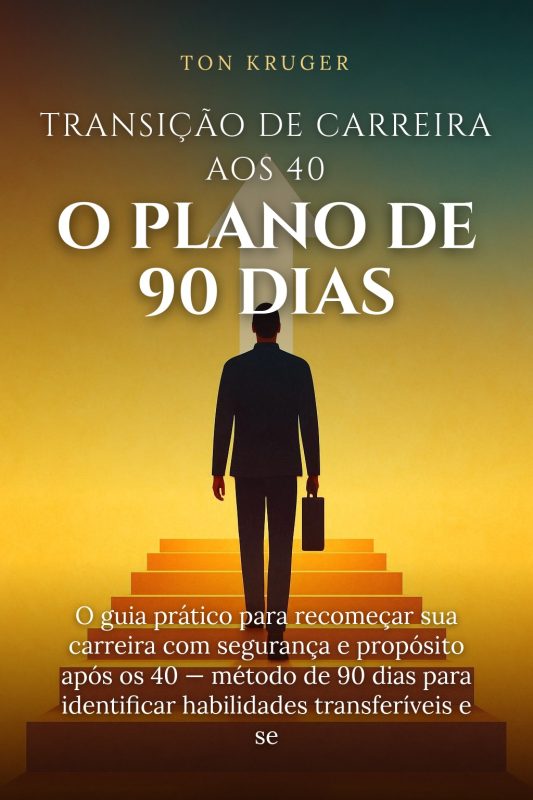 Ebook Transição de Carreira aos 40: O Plano de 90 Dias